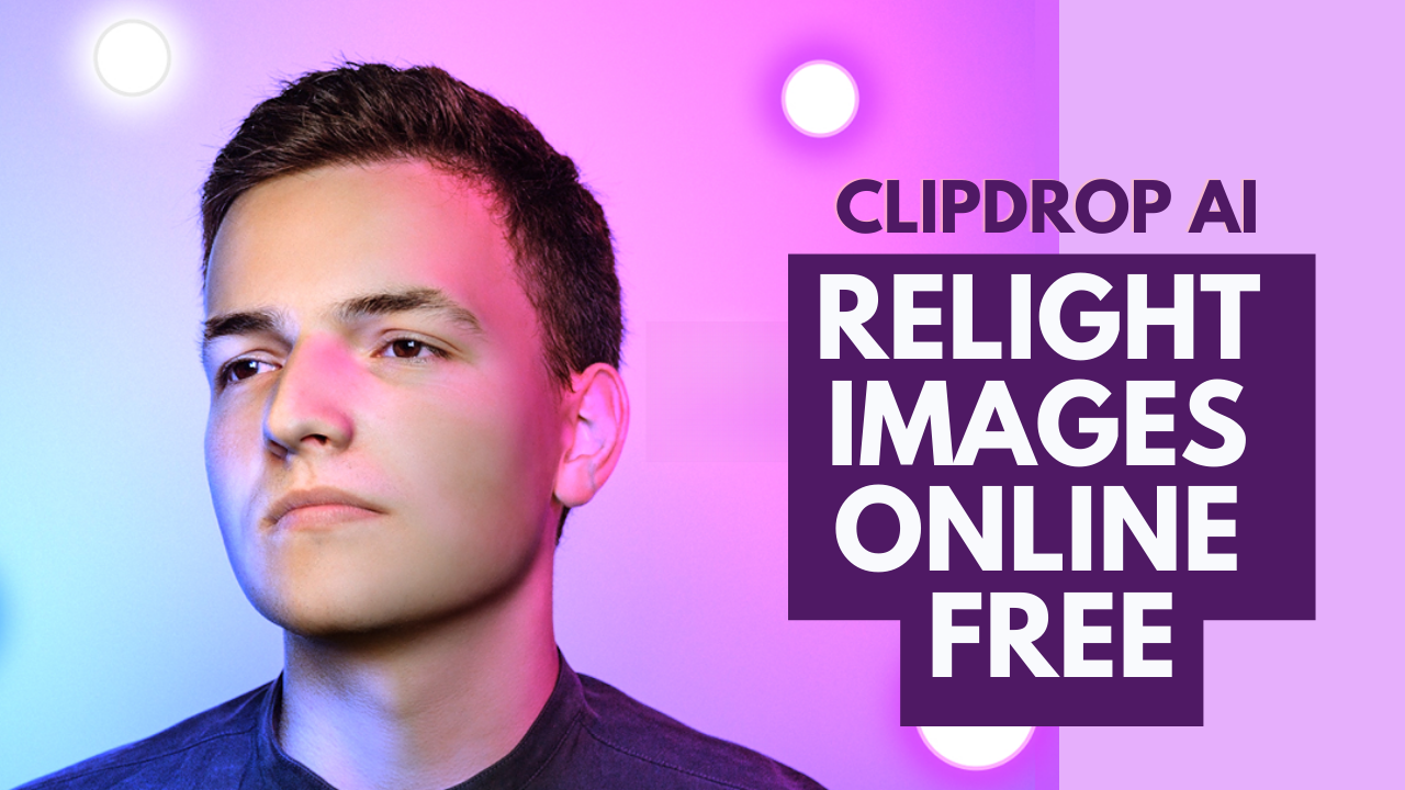 Master Relighting With ClipDrop AI Transform Photos in a Few Clicks